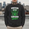 Organ Donation Green Ribbon Proud Dad Of An Organ Donor Men Sweatshirt