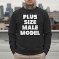 Plus Size Male Model Fat Guy Or Dad BOD Men Sweatshirt