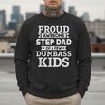 Proud Awesome Step Dad Of A Few Dumbass Kids Men Sweatshirt Proud Awesome Step Dad Of A Few Dumbass Kids Men Sweatshirt