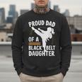 Proud Dad Of A Belt Daughter Men Sweatshirt Proud Dad Of A Belt Daughter Men Sweatshirt