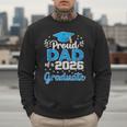 Proud Dad Of a Class Of 2026 Graduate Senior 2026 Men Sweatshirt Proud Dad Of a Class Of 2026 Graduate Senior 2026 Men Sweatshirt
