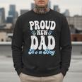 Proud New Dad It's A Boy Father To Be Soon To Be Dad Men Sweatshirt