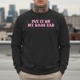 Put It On My Dads Tab Men Sweatshirt