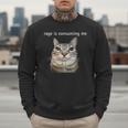 Rage Is Consuming Me Silly Staring Cat Meme Dad Mom Men Sweatshirt Rage Is Consuming Me Silly Staring Cat Meme Dad Mom Men Sweatshirt