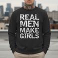 Real Men Make Girls Shirt From Daughter Dad Of Girls Men Sweatshirt
