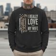 I Really Love It When My Wife Lets Me Go Hunting Dad Men Sweatshirt