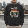 Retro BBQ Dad Joke I'Ll Feed All You Fuckers Barbecue Men Sweatshirt