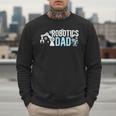 Robotics Dad Of A Robotics Engineer Dad Robotics Father Men Sweatshirt Robotics Dad Of A Robotics Engineer Dad Robotics Father Men Sweatshirt