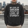 Sarcastic Humor My Level Of Sarcasm Fathers Day Dad Men Sweatshirt