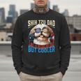 Shih Tzu Dad Like A Regular Dad But Cooler Dog Father's Day Men Sweatshirt