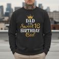 Sixteen Squad Bday Party Dad Of Sweet 16th Birthday Queen Men Sweatshirt Sixteen Squad Bday Party Dad Of Sweet 16th Birthday Queen Men Sweatshirt