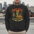 Skeleton Papa Halloween Dad Tax Making Sure Not Poison Men Sweatshirt