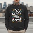 Son Dad Jokes You Can't Scare Me I Have Two Boys Men Men Sweatshirt Son Dad Jokes You Can't Scare Me I Have Two Boys Men Men Sweatshirt