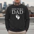 Soon To Be A Dad Unique Father For Would Be Daddy Men Sweatshirt