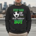 Step Dad Of The Birthday Boy Soccer Stars Outfit Men Sweatshirt Step Dad Of The Birthday Boy Soccer Stars Outfit Men Sweatshirt