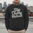 Step Daddy Material Men Sweatshirt