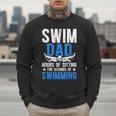 Swim Dad Swimming Dad Of A Swimmer Dad Swim Father Men Sweatshirt