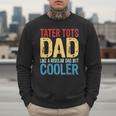 Tater Tots Dad Like a Regular Dad But Cooler Men Sweatshirt Tater Tots Dad Like a Regular Dad But Cooler Men Sweatshirt