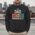 I Tell Dad Jokes Periodically Fathers Day Chemical Men Sweatshirt