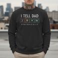 I Tell Dad Jokes Periodically Punny Fathers Day Dad Jokes Men Sweatshirt