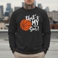 That's My Son Basketball Lovers For Mom Or Dad Men Sweatshirt