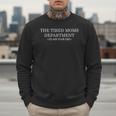 The Tired Moms Department Go Ask Your Dad Mom Life Men Sweatshirt