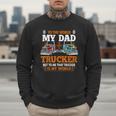 Trucker Father's Day To The World My Dad Is Just A Trucker Men Sweatshirt
