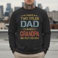 I Have Two Titles Dad And Grandpa Father's Day Grandpa Men Sweatshirt