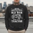 Never Underestimate An Old Man Tractor Farmer Dad Men Sweatshirt