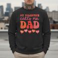 My Valentine Calls Me Dad Retro Groovy Family Daddy Papa Men Men Sweatshirt