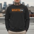Whata Dad Men Sweatshirt Whata Dad Men Sweatshirt