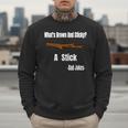What's Brown And Sticky A Stick -Dad Jokes- Men Sweatshirt