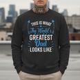This Is What World's Greatest Dad Looks Like Father's Day Men Sweatshirt