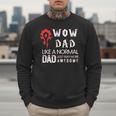 WOW Dad Like a Normal Dad Way More Awesome Tee T-Shirt Men Sweatshirt