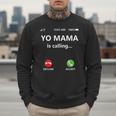 Yo Mama Is Calling Shirt Mom Shirts For DadCall Mom Men Sweatshirt