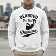 Bearded For Her Pleasure Bearded Dad Father Men Sweatshirt