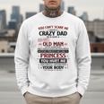 You Can’t Scare Me I Have A Crazy Dad Men Sweatshirt You Can’t Scare Me I Have A Crazy Dad Men Sweatshirt