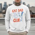 Cat Dad Club Life Is Better With Cats Father's Day Cat Dad Men Sweatshirt