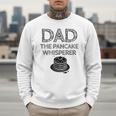 Dad The Pancake Whisperer Pancakes Breakfast Father Men Sweatshirt