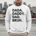 Dada Daddy Dad Bruh Dad Names Men Sweatshirt Dada Daddy Dad Bruh Dad Names Men Sweatshirt