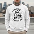 Fathers Day Saying For I Have Two Titles Dad And Opa Men Sweatshirt