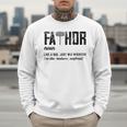 Fathor Like Dad Just Way Mightier Father's Day FA-Thor Men Sweatshirt