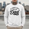 My Favorite People Call Me Dad Father's Day Men Sweatshirt