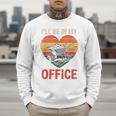 Garden I'Ll Be In My Office Father Day Plant Dad Men Sweatshirt