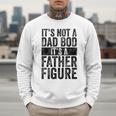 It's Not A Dad BOD It's A Father Figure Vintage Joke Men Sweatshirt