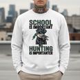 School Important But Hunting Is Importanter Dad Men Sweatshirt