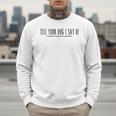 Tell Your Dog I Say Hi Tee Dog Mom Dog Dad Dog Lover Men Sweatshirt