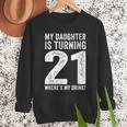 21st Birthday Dad Mom 21 Year Old Daughter Family Squad Men Sweatshirt