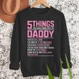 5 Things You Should Know About My Daddy Fathers Day Men Sweatshirt