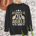 Así Como Se Ve El Mejor Abuelo Del Mundo Grandfather Dad Men Sweatshirt